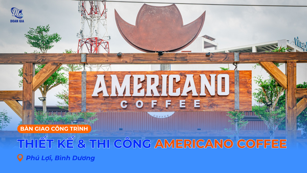 THIẾT KẾ & THI CÔNG CHUỖI AMERICANO COFFEE PHÚ LỢI, BÌNH DƯƠNG