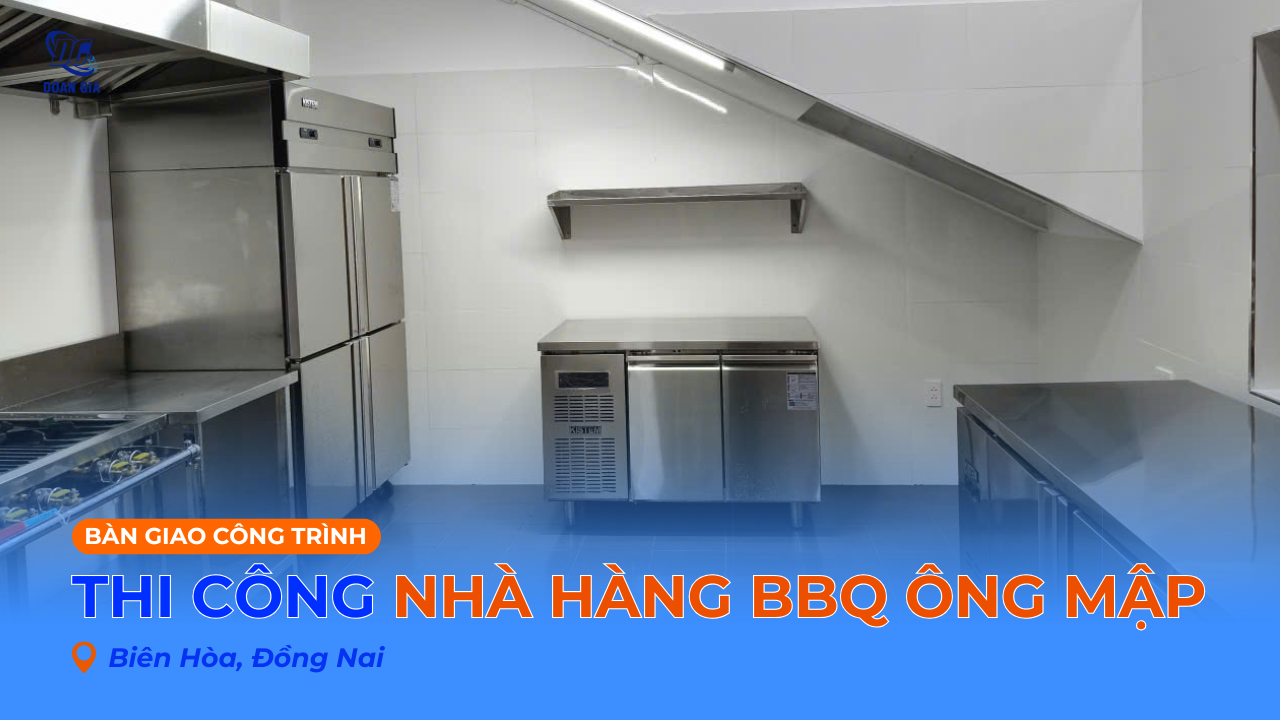 THIẾT KẾ & THI CÔNG BẾP CÔNG NGHIỆP CHO BBQ ÔNG MẬP - ĐỒNG NAI
