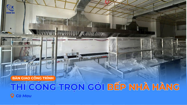 THIẾT KẾ BẾP CHO NHÀ HÀNG TẠI CÀ MAU