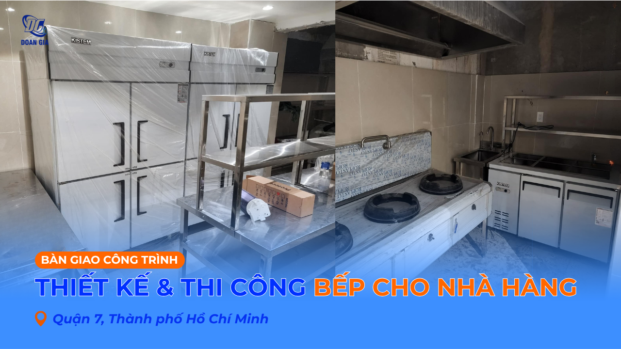 THIẾT KẾ BẾP CHO NHÀ HÀNG QUẬN 7 - CHUẨN HIỆU SUẤT, CHUẨN VẬN HÀNH