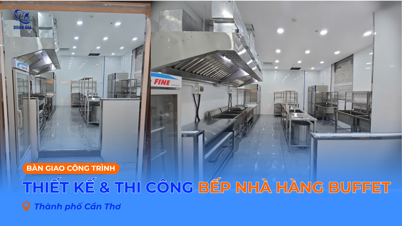 THI CÔNG HỆ THỐNG BẾP NHÀ HÀNG TẠI CẦN THƠ - GIẢI PHÁP HIỆN ĐẠI CHO MÔ HÌNH CHUỖI NHÀ HÀNG