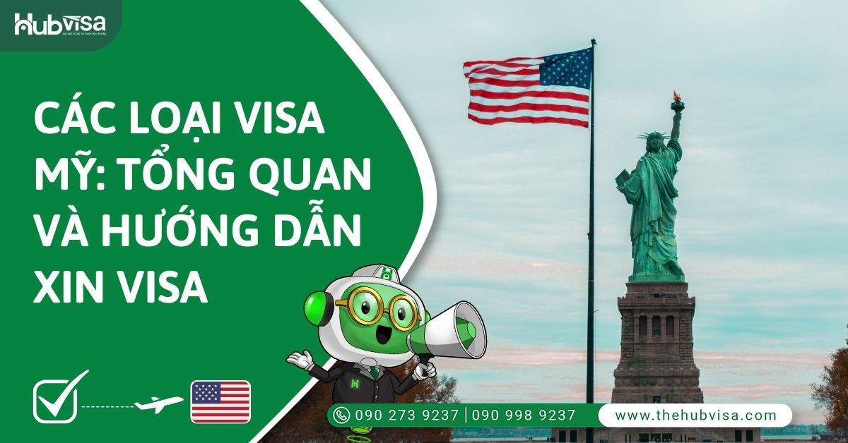 Các loại visa Mỹ: Tổng quan và hướng dẫn xin visa