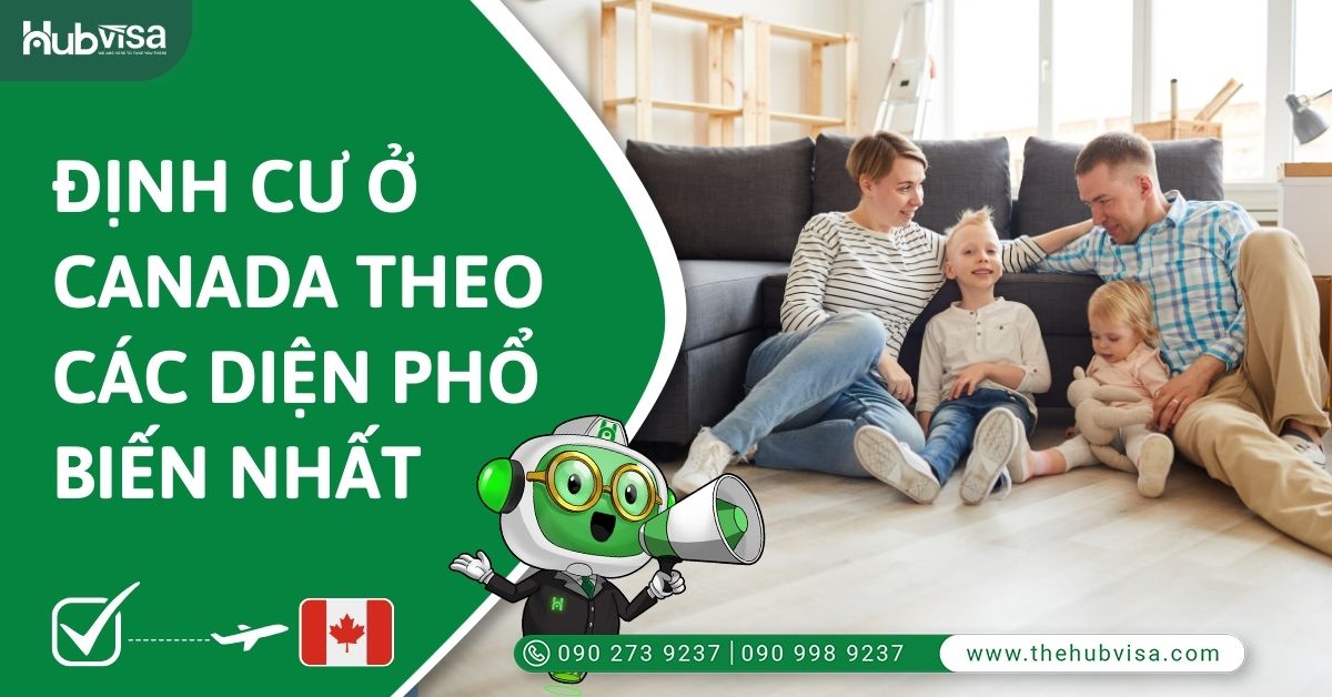 Định cư ở Canada theo các diện phổ biến nhất