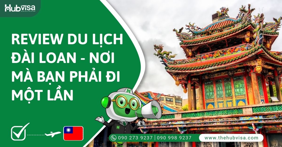 Review du lịch Đài Loan - Nơi mà bạn phải đi một lần