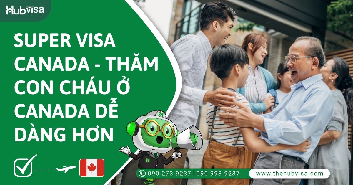 Super Visa Canada - Thăm con cháu ở Canada đã dễ dàng hơn