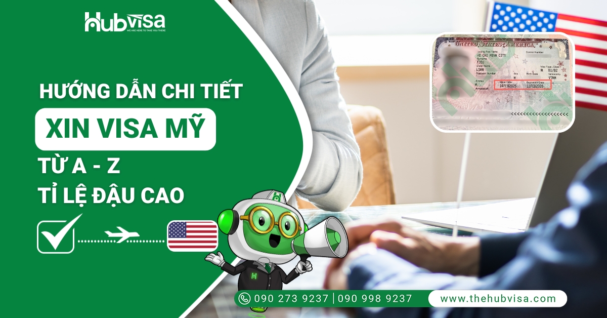 HƯỚNG DẪN CHI TIẾT XIN VISA MỸ TỪ A - Z TỈ LỆ ĐẬU CAO