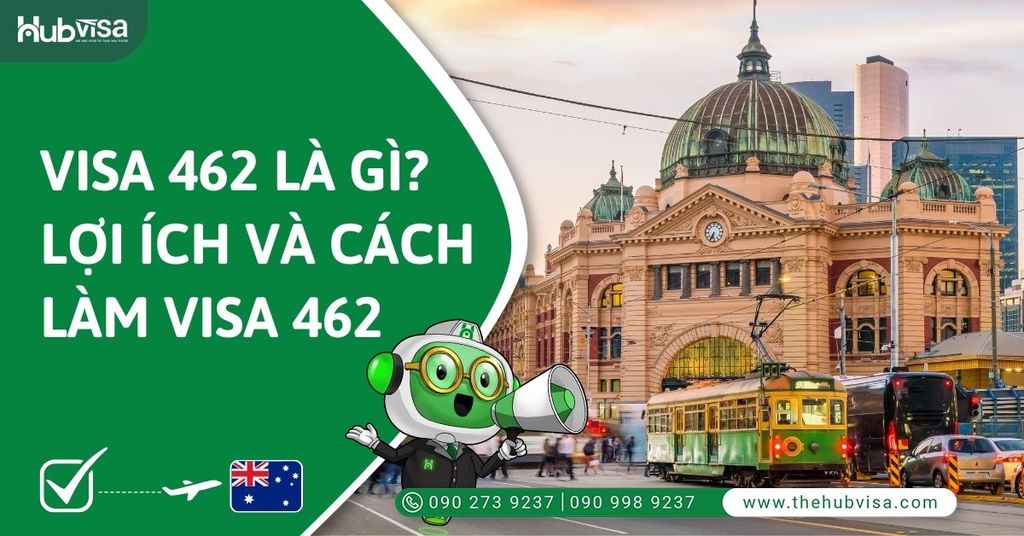 Visa Úc 462 là gì? Lợi ích và cách làm Visa 462