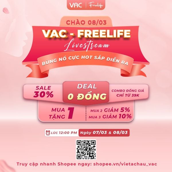 CHÀO 08/03 VAC-FREELIFE LIVESTREAM BÙNG NỔ CỰC HOT SẮP DIỄN RA
