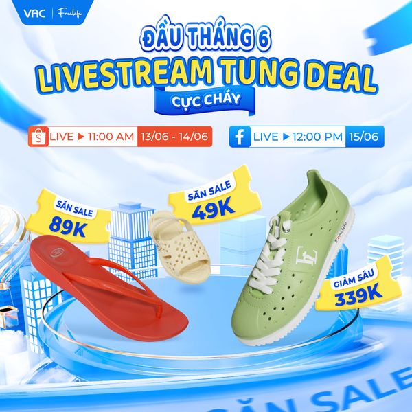 ĐẦU THÁNG 06 – VAC & FREELIFE LIVESTREAM TUNG DEAL CỰC CHÁY