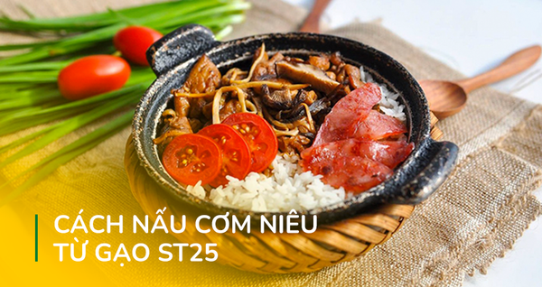 Cách Nấu Cơm Niêu Từ Gạo ST25