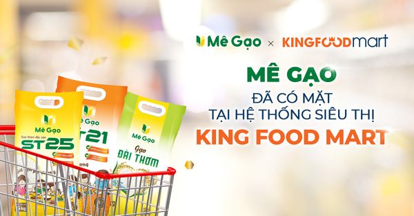 MÊ GẠO ĐÃ CÓ MẶT TẠI KINGFOOD MART