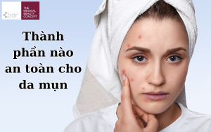 Thành Phần An Toàn Cho Da Mụn: