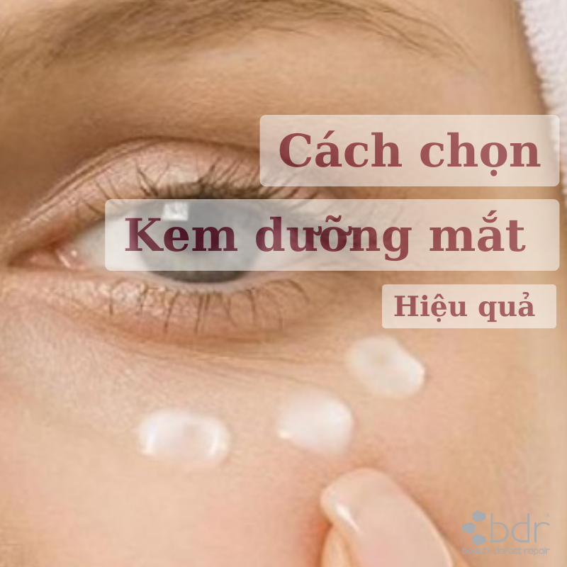 Cách chọn kem dưỡng mắt hiệu quả [Tư vấn từ chuyên gia] – Cùng chuyên gia tư vấn cách chọn kem dưỡng mắt hiệu quả?