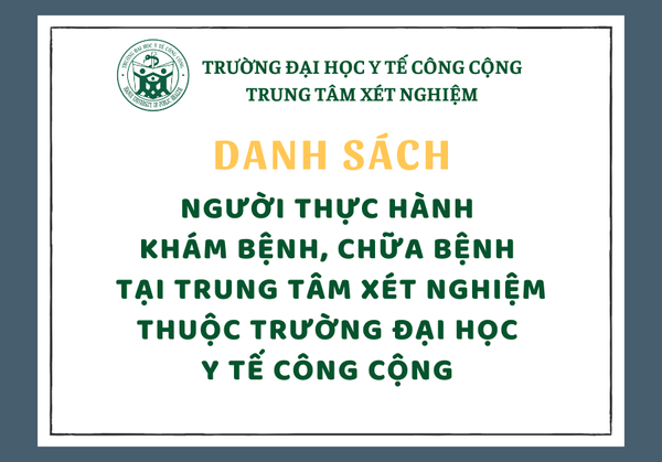 DANH SÁCH NGƯỜI THỰC HÀNH KHÁM CHỮA BỆNH TẠI TRUNG TÂM XÉT NGHIỆM