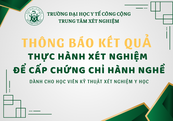 THÔNG BÁO KẾT QUẢ THỰC HÀNH XÉT NGHIỆM ĐỂ CẤP CHỨNG CHỈ HÀNH NGHỀ