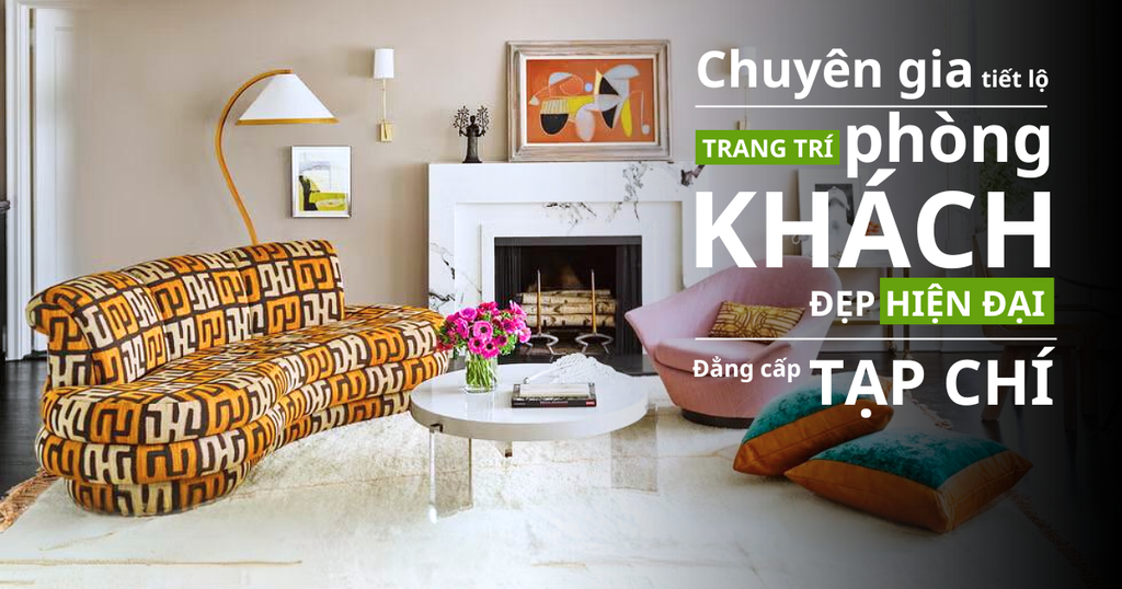 Phòng Khách Đẹp Hiện Đại - Đẳng Cấp Như Tạp Chí! - Chuyên Gia Tiết Lộ 8 Bí Quyết Trang Trí!