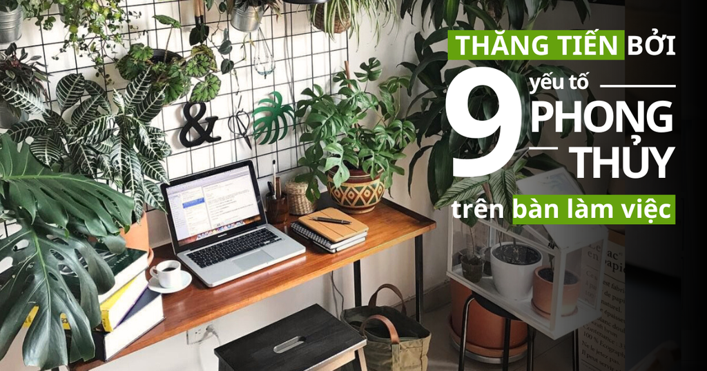 Sự Nghiệp Thăng Tiến Ào Ào Nhờ Phát Hiện 9 Yếu Tố Phong Thủy Chủ Chốt Ngay Trên Bàn Làm Việc!