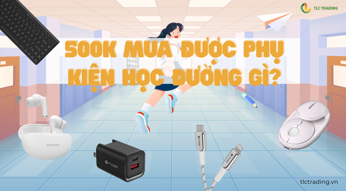 Sinh Viên Gen Z Chọn Gì? Top Phụ Kiện Dưới 500K Cực Chất Cho Mùa Tựu Trường
