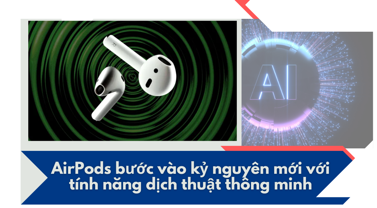AirPods sắp có tính năng dịch trực tiếp – Bước tiến mới trong giao tiếp không biên giới