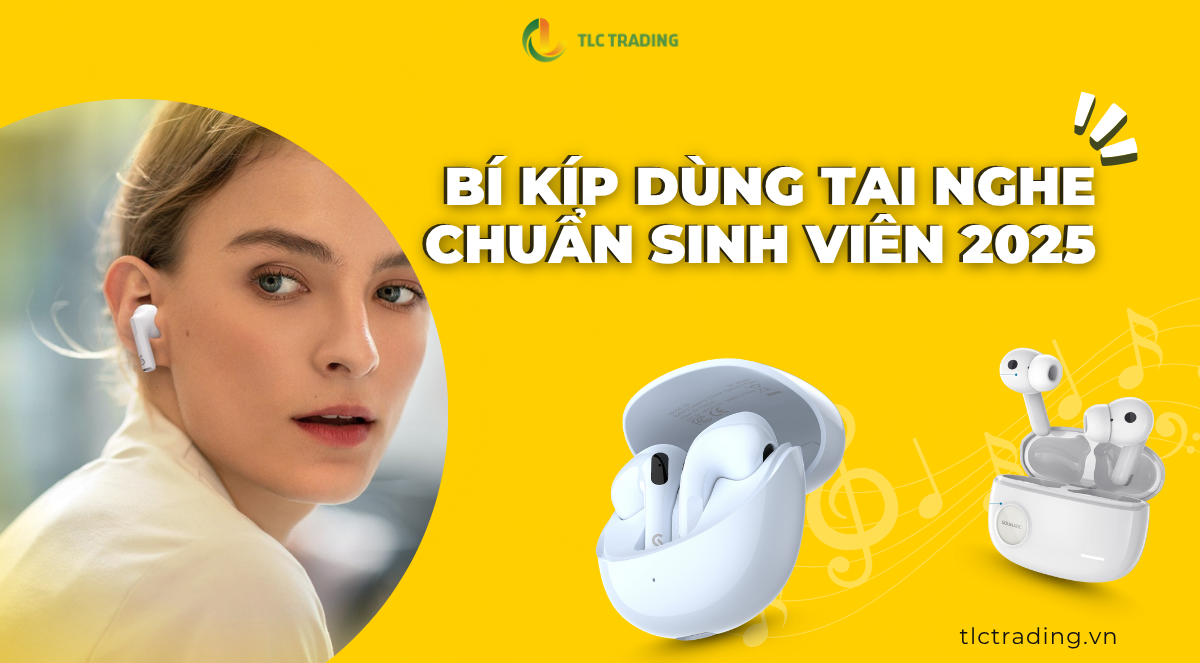 Bí quyết bảo quản tai nghe không dây đúng cách cho năm học 2025