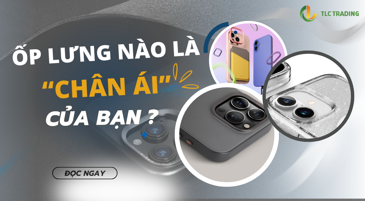 Chất liệu ốp lưng nào là “chân ái” đáng giá? Cùng so sánh PC, TPU, Silicone và Leather