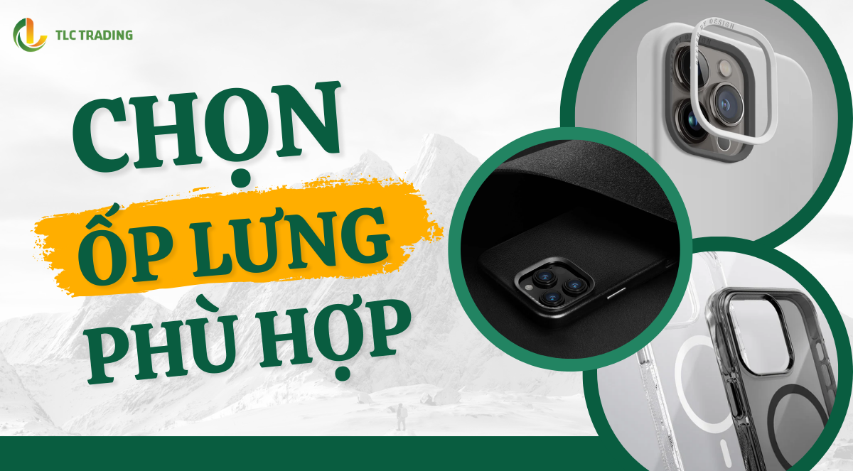 Ốp lưng da, silicon hay nhựa? So sánh để chọn loại phù hợp nhất