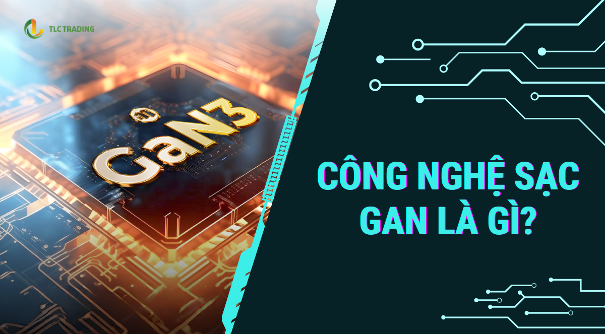 Công nghệ sạc GAN là gì?