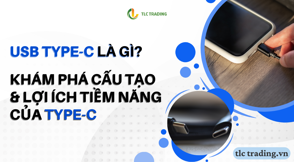 Khám Phá USB Type-C: Cấu Tạo, Ưu Nhược Điểm Và Tương Lai