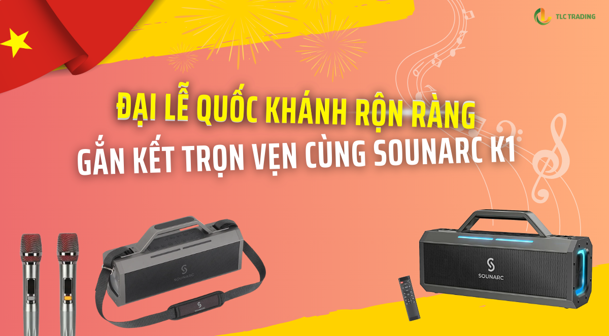Mang không khí Quốc Khánh vào từng cuộc vui với loa karaoke Sounarc K1