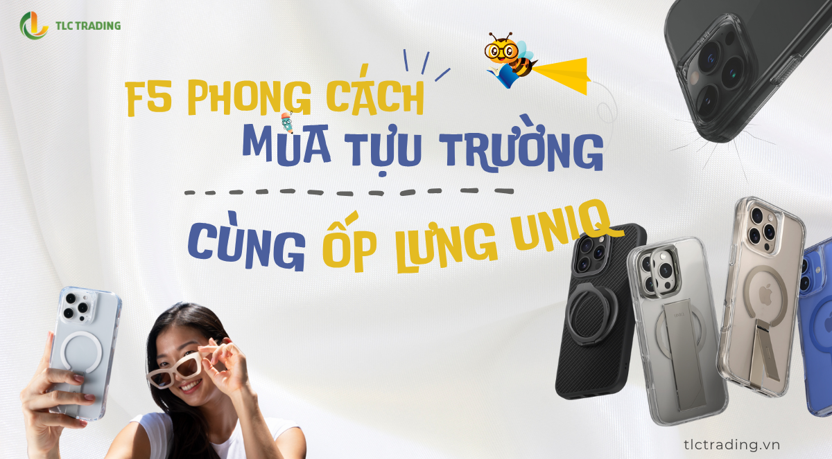 5 lý do GenZ nên ‘F5’ phong cách với ốp lưng UNIQ cho năm học mới