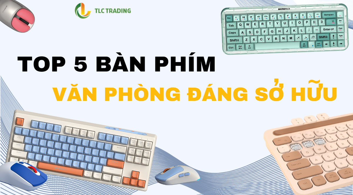 Top 5 bàn phím “chân ái” cho dân văn phòng hiện đại năm 2025