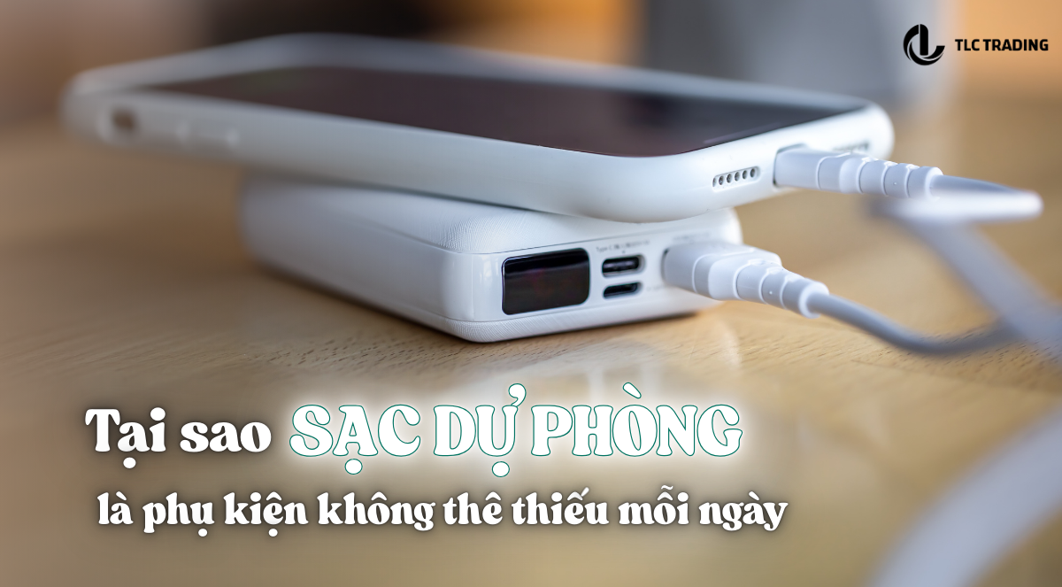 Sạc dự phòng là gì? tại sao đây là phụ kiện không thể thiếu trong mỗi cuộc hành trình