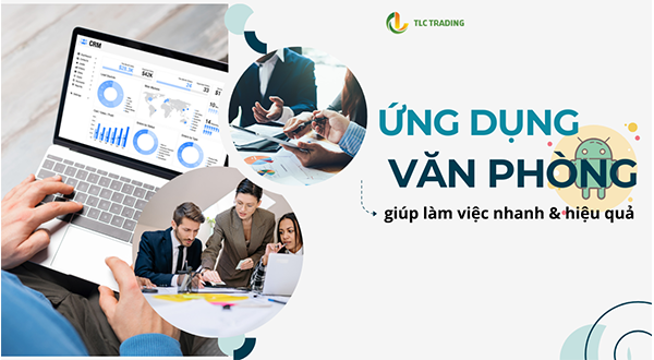 Những Phần Mềm Hữu Ích Giúp Dân Văn Phòng Làm Việc Hiệu Quả