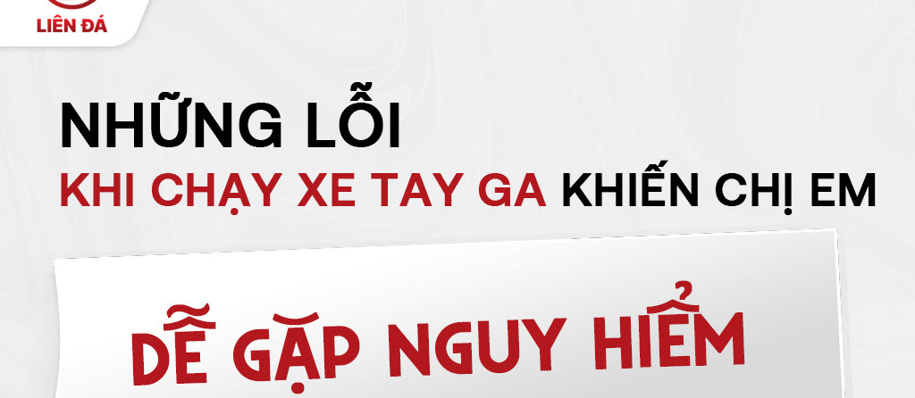 XE TAY GA DỄ GẶP NGUY HIỂM DO NHỮNG SAI LẦM NÀY!