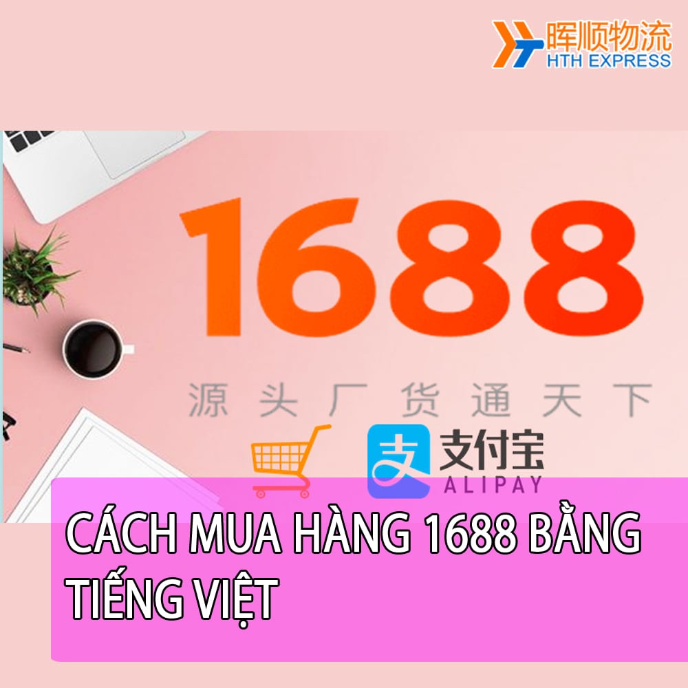 CÁCH MUA HÀNG 1688 TIẾNG VIỆT, DỊCH 1688.COM SANG TIẾNG VIỆT ĐƠN GIẢN