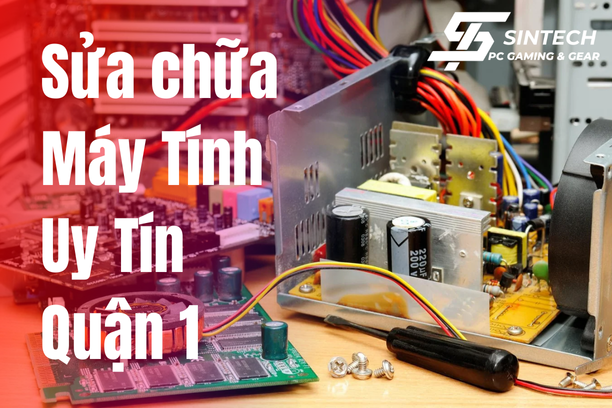 Sửa Máy Tính Quận 1 Uy Tín Tại Sintech
