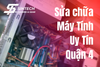 Sửa Máy Tính Quận 4 Uy Tín, Chất Lượng, Minh Bạch