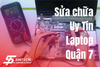 Sửa Laptop Quận 7 Uy Tín, Chất Lượng Cao, Giá Minh Bạch