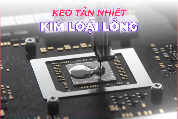 keo tản nhiệt kim loại lỏng