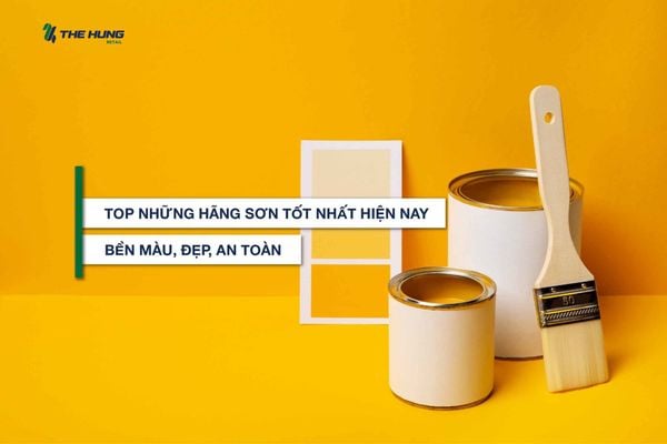 Top những hãng sơn tốt nhất hiện nay - Bền màu, đẹp, an toàn