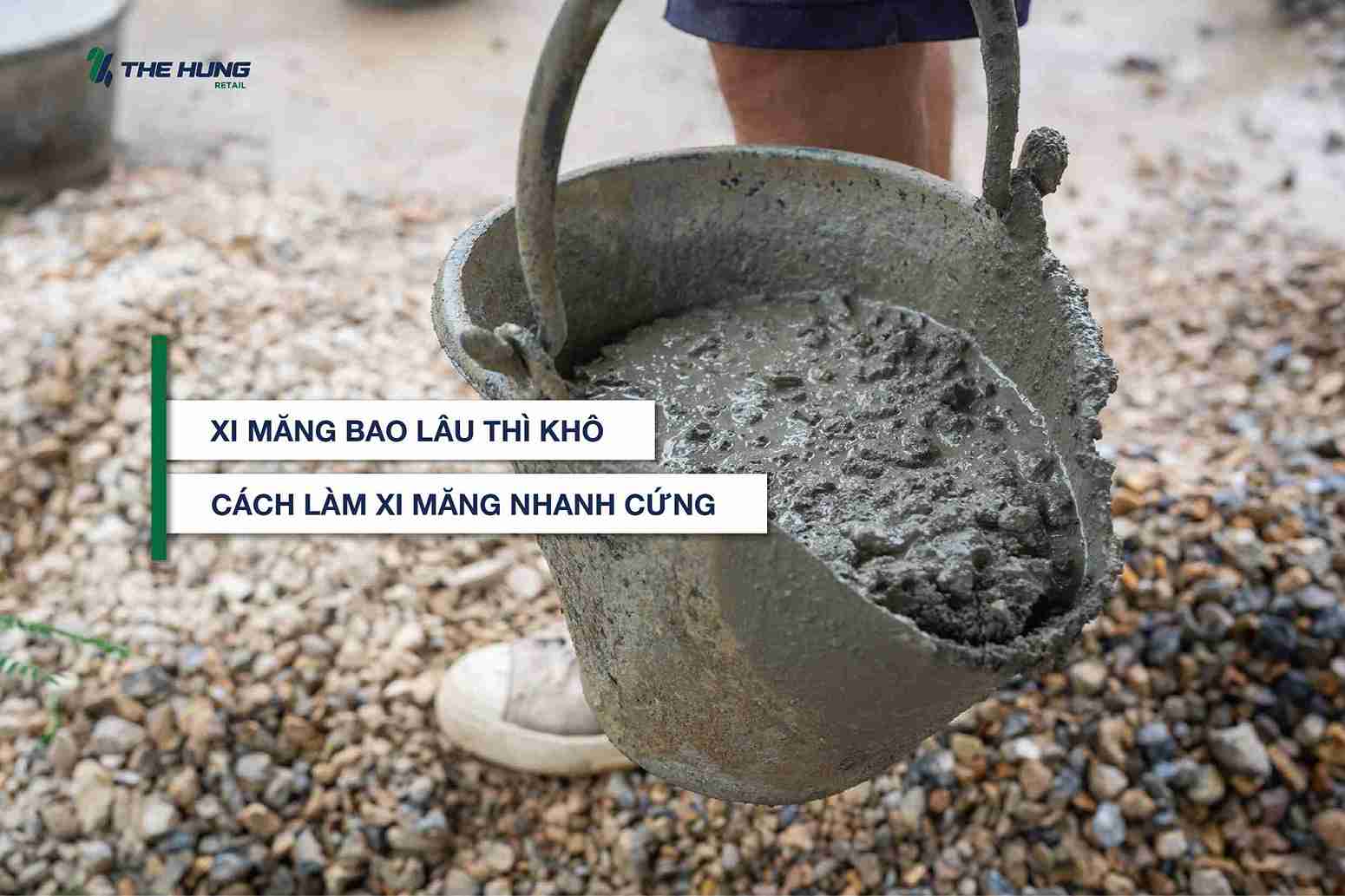 Xi măng bao lâu thì khô? - Cách làm xi măng nhanh cứng