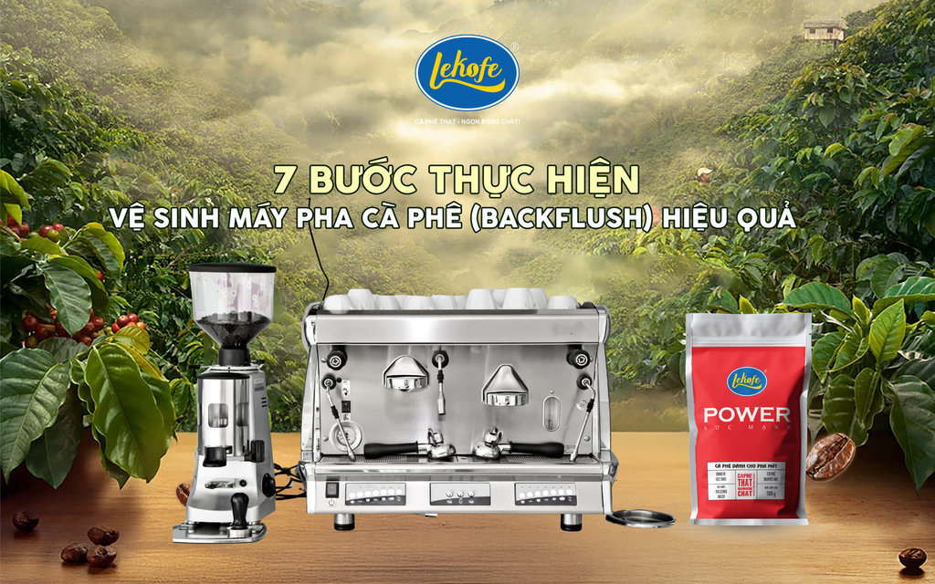 7 Bước Thực Hiện Vệ Sinh Máy Pha Cà Phê (Backflush) Hiệu Quả – Lekofe