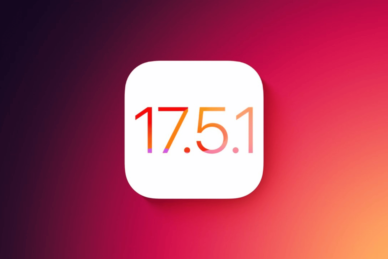 iOS 17.5.1 Xuất Hiện Gấp Ngay Sau Khi iOS 17.5 Vừa Phát Hành Không Lâu