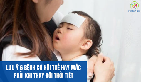 LƯU Ý 6 BỆNH CƠ HỘI TRẺ HAY MẮC PHẢI KHI THAY ĐỔI THỜI TIẾT