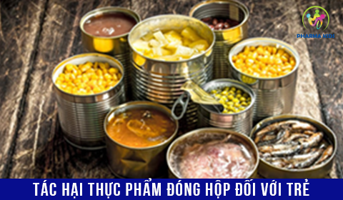 Tại Sao Nên Tránh Thực Phẩm Đóng Hộp Trong Chế Độ Ăn Của Trẻ?