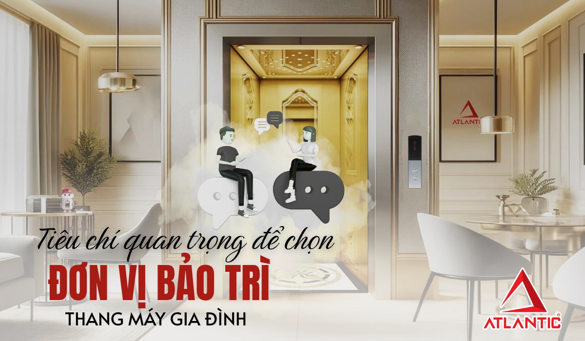4 tiêu chí quan trọng khi tìm đơn vị bảo trì thang máy gia đình