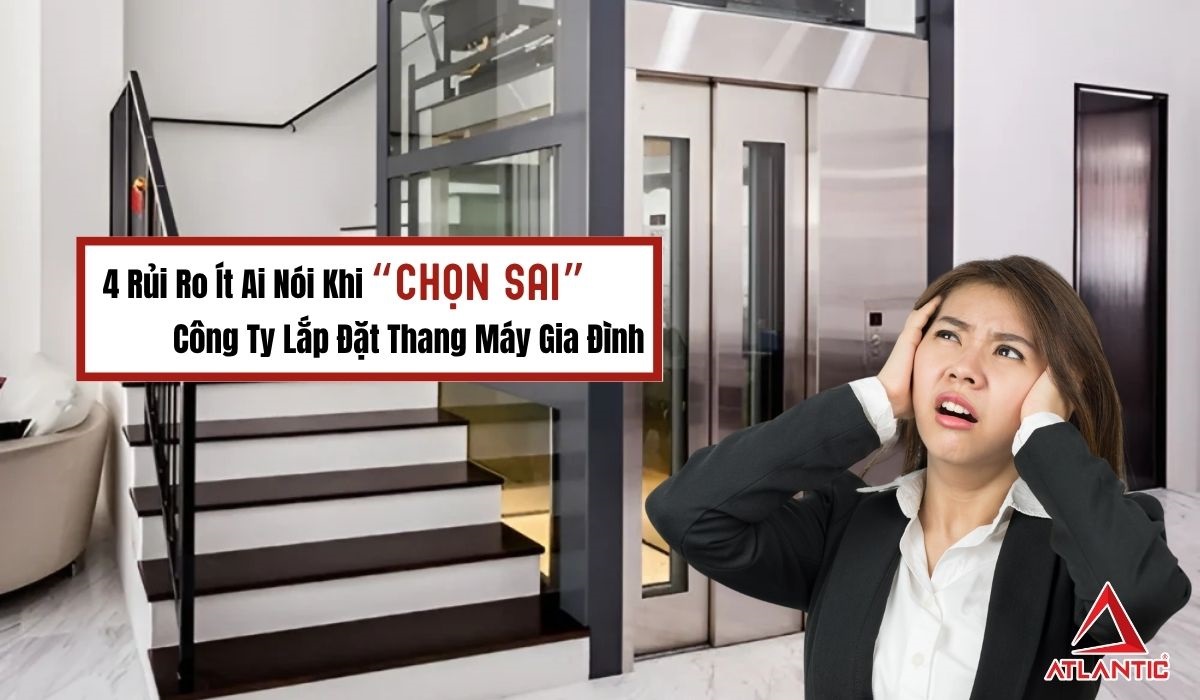 4 rủi ro ít ai nói khi chọn sai công ty lắp đặt thang máy gia đình