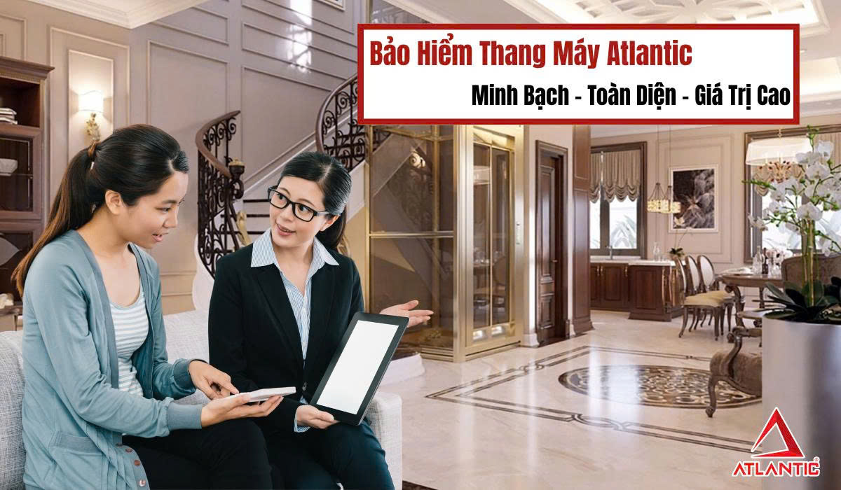 Bảo hiểm Thang máy Atlantic | Minh bạch, an toàn, giá trị cao