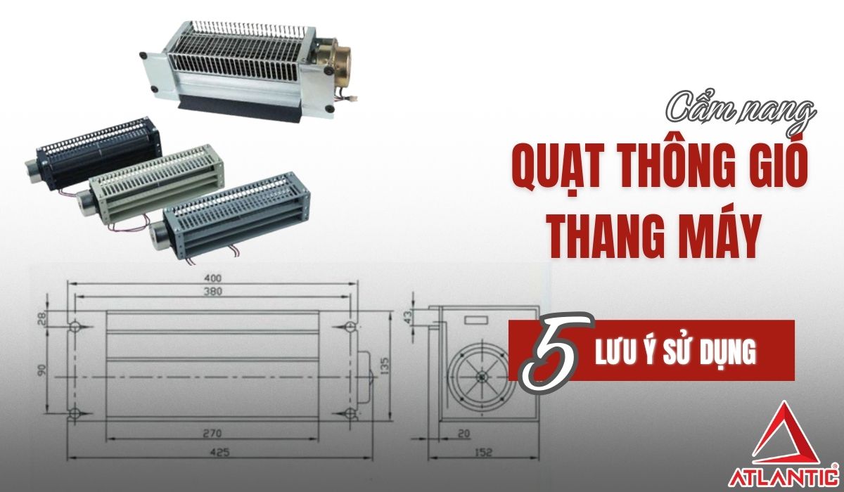 Cẩm nang 5 điểm cần nhớ khi lắp quạt thông gió thang máy