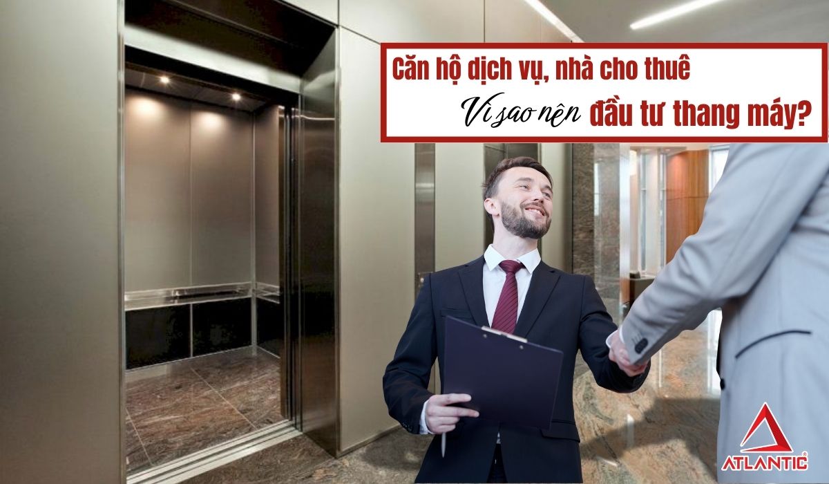 Căn hộ dịch vụ, nhà cho thuê: Vì sao nên đầu tư thang máy?